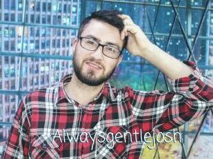 Alwaysgentlejosh