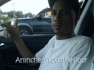 Aninchesfromthefloor