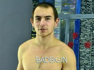 BADBIGIN