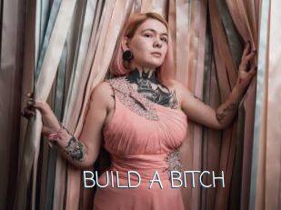 BUILD_A_BITCH