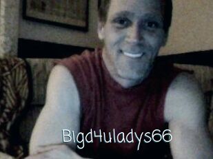 Bigd4uladys66