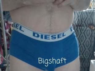 Bigshaft