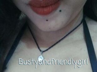 Bustyandfriendlygirl