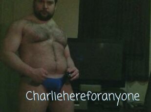 Charliehereforanyone