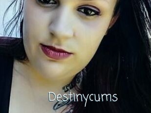 Destinycums