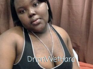 DripnWetHard