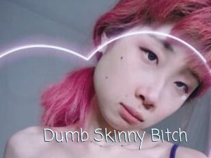 Dumb_Skinny_Bitch