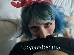 Foryourdreams