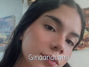 Ginaandcami