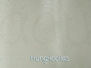 Hung4dollas