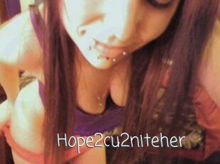 Hope2cu2niteher