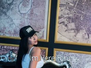 Im_Here_Foru