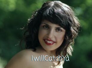 IwillCatchYa