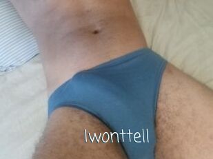 Iwonttell