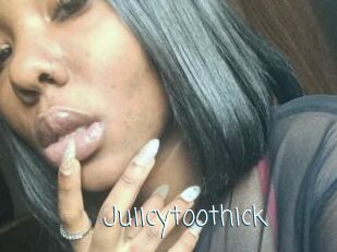 Juiicytoothick