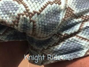 Knight_Ride_Her