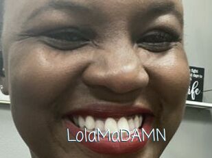 LolaMaDAMN