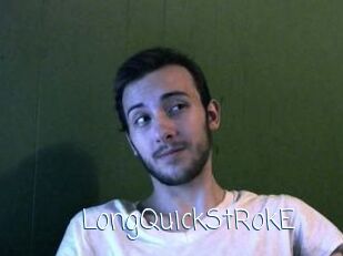 LongQuickStRokE