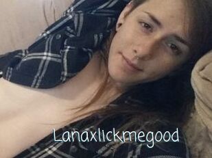 Lanaxlickmegood