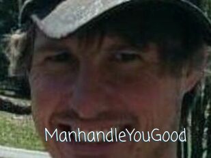 ManhandleYouGood