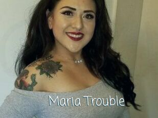 Maria_Trouble