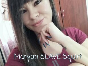Maryan_SLAVE_Squirt