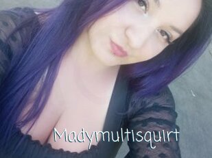 Madymultisquirt