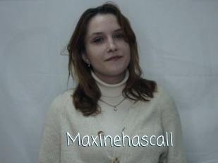Maxinehascall
