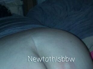 Newtothisbbw
