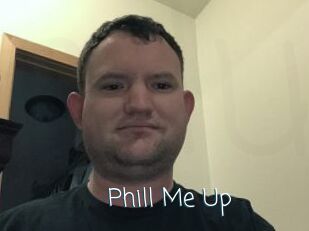 Phill_Me_Up
