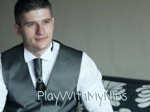 PlayWithMyNips