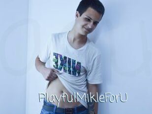 PlayfulMikleForU