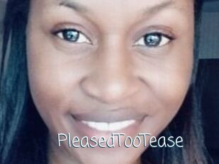 PleasedTooTease