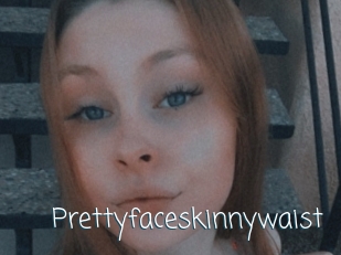 Prettyfaceskinnywaist