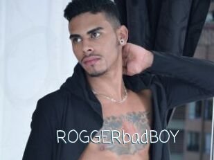 ROGGERbadBOY
