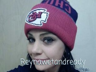 Reynawetandready