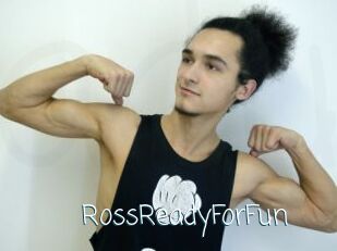RossReadyForFun