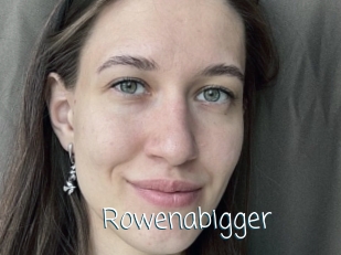 Rowenabigger