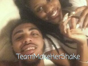TeamMakeHerShake