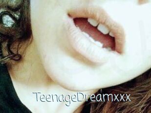 TeenageDreamxxx