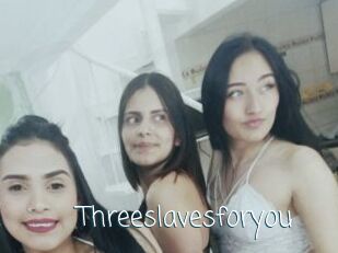Threeslavesforyou
