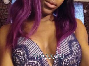 TriXXXy19