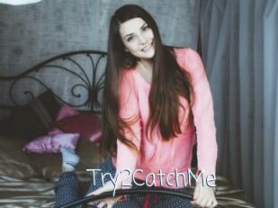 Try2CatchMe