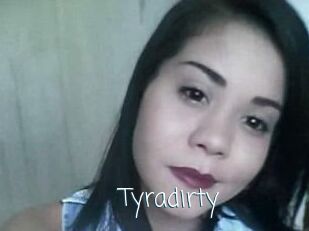 Tyradirty