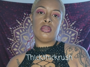 Thickthickrush