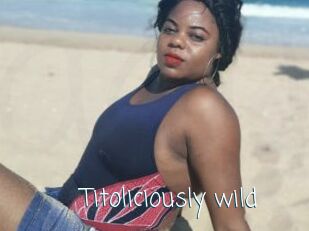 Titoliciously_wild