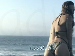 Tooo0hot