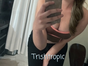 Trishtropic