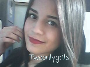 Twoonlygrils