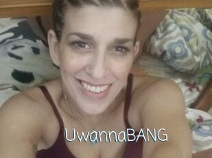 UwannaBANG